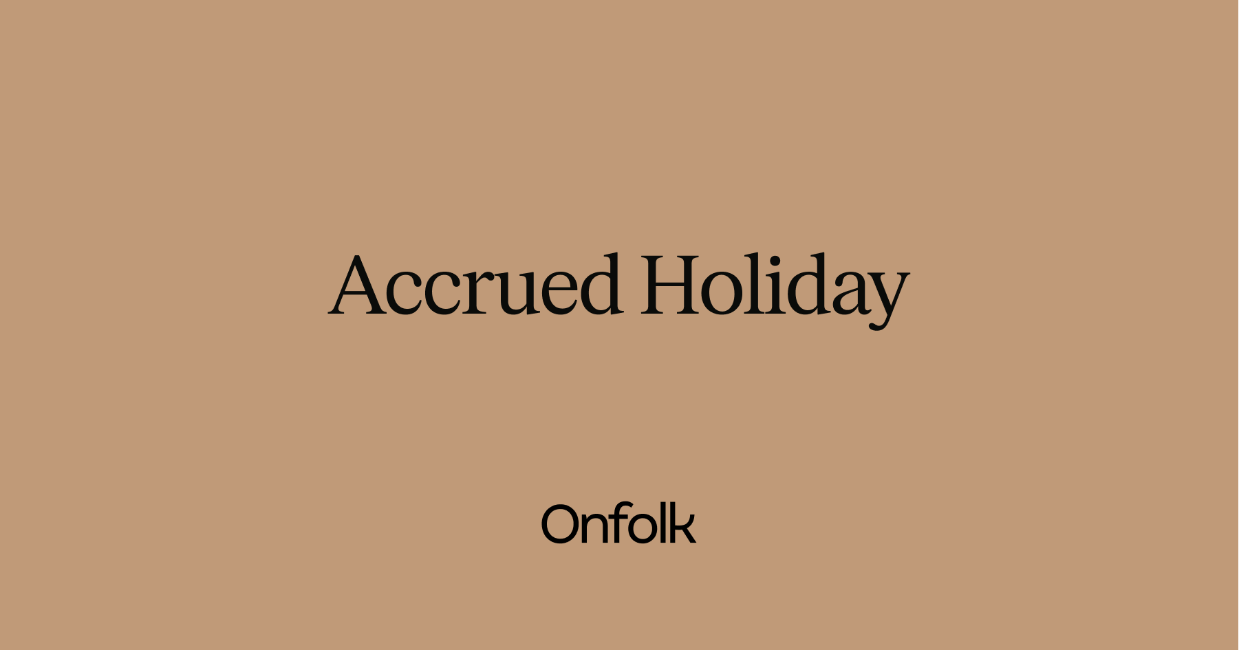 Accrued Holiday Everything UK Employers Should Know · Onfolk